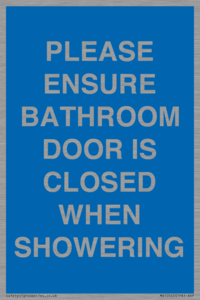 PLEASE ENSURE BATHROOM DOOR IS CLOSED WHEN SHOWERING